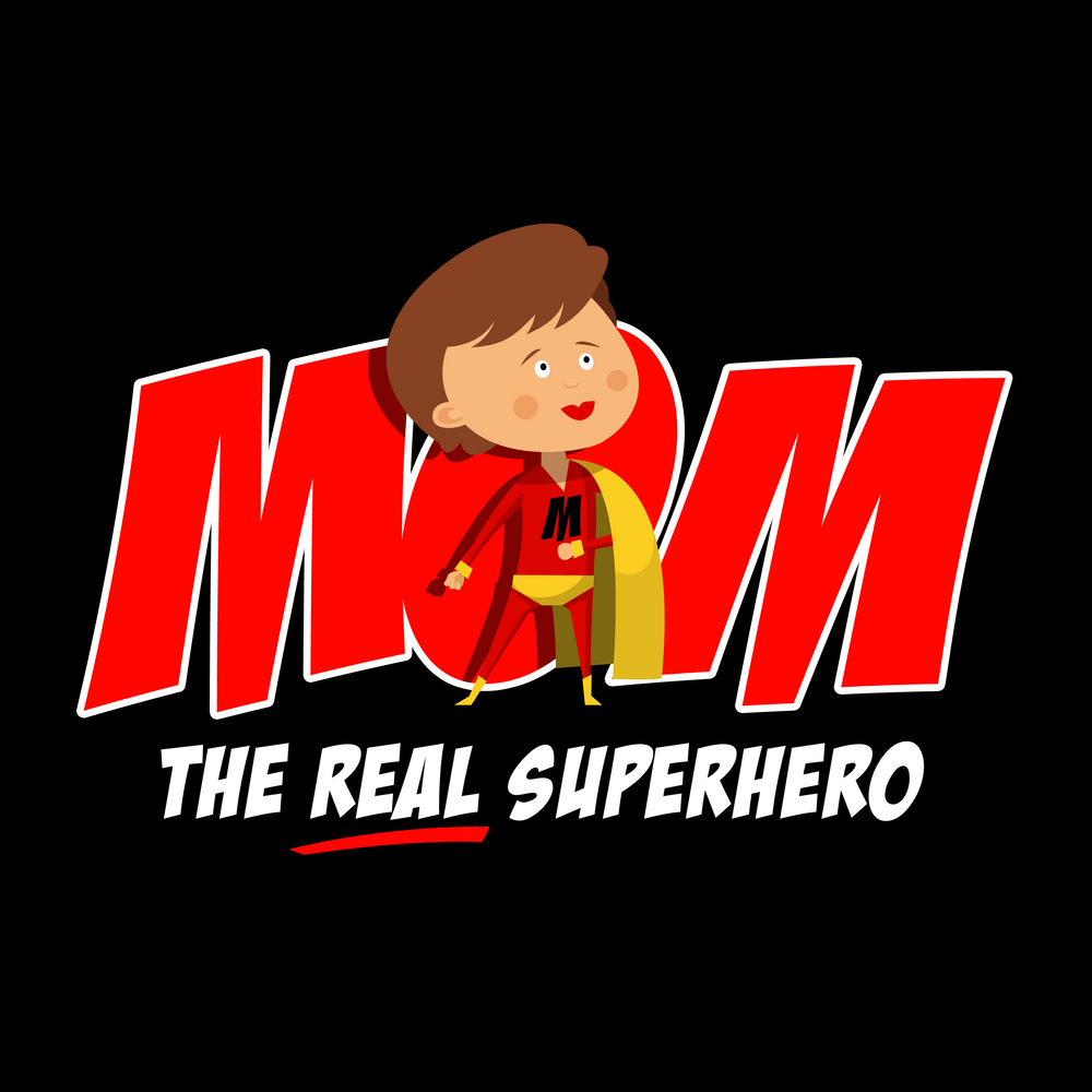 Mom The Real Superhero