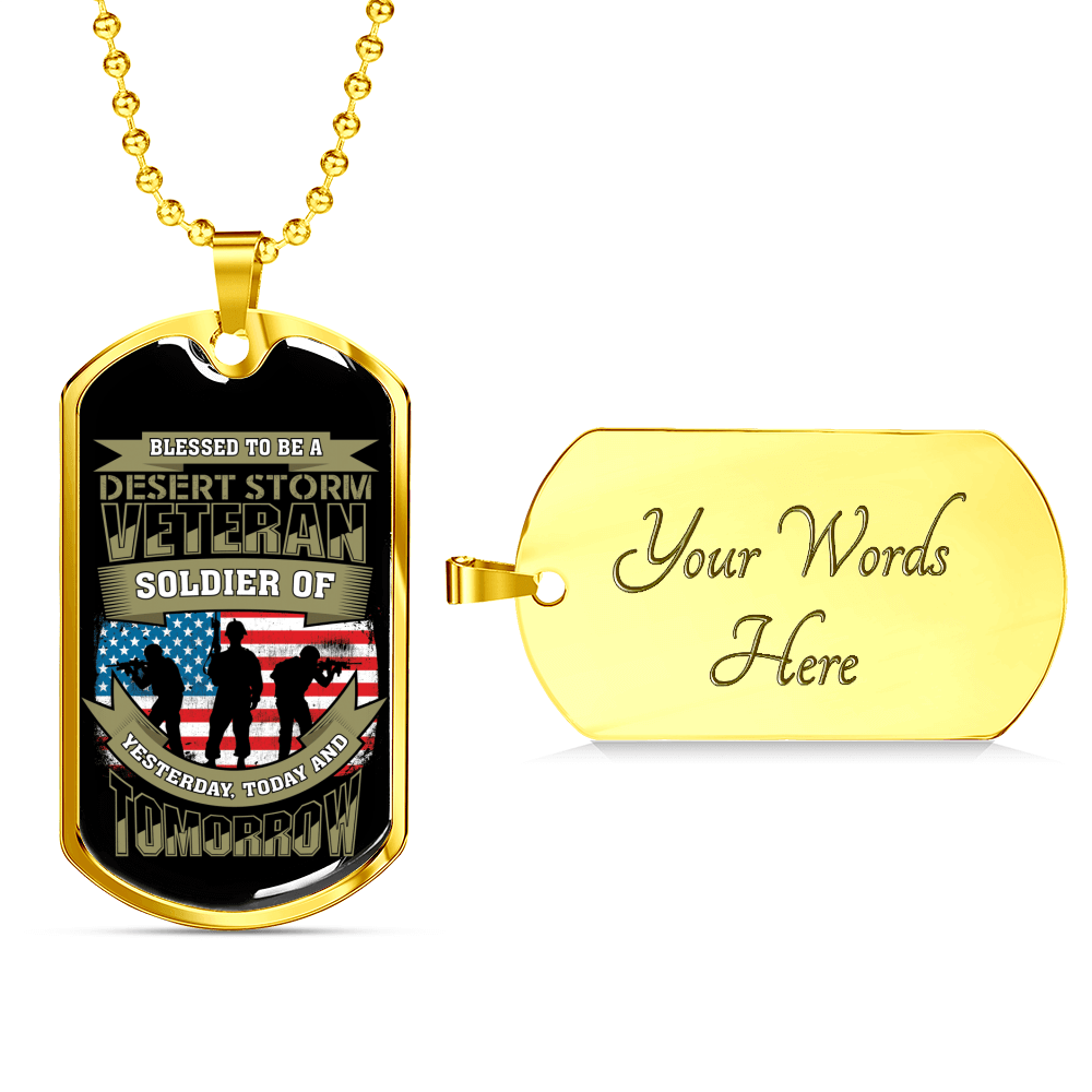 Designs by MyUtopia Shout Out:Blessed to be a Desert Storm Veteran Soldier of Yesterday Today and Tomorrow. Personalized Engraved Keepsake Dog Tag,Gold / Yes,Dog Tag Necklace