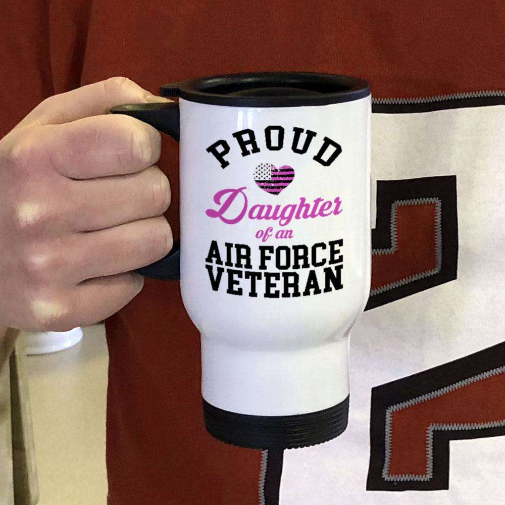 Designs by MyUtopia Shout Out:Proud Daughter of an Air Force Veteran Travel Mug
