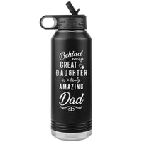 Load image into Gallery viewer, Behind Every Great Daughter is an Amazing Dad Engraved 32oz Insulated Steel Water Bottle
