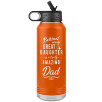 Load image into Gallery viewer, Behind Every Great Daughter is an Amazing Dad Engraved 32oz Insulated Steel Water Bottle
