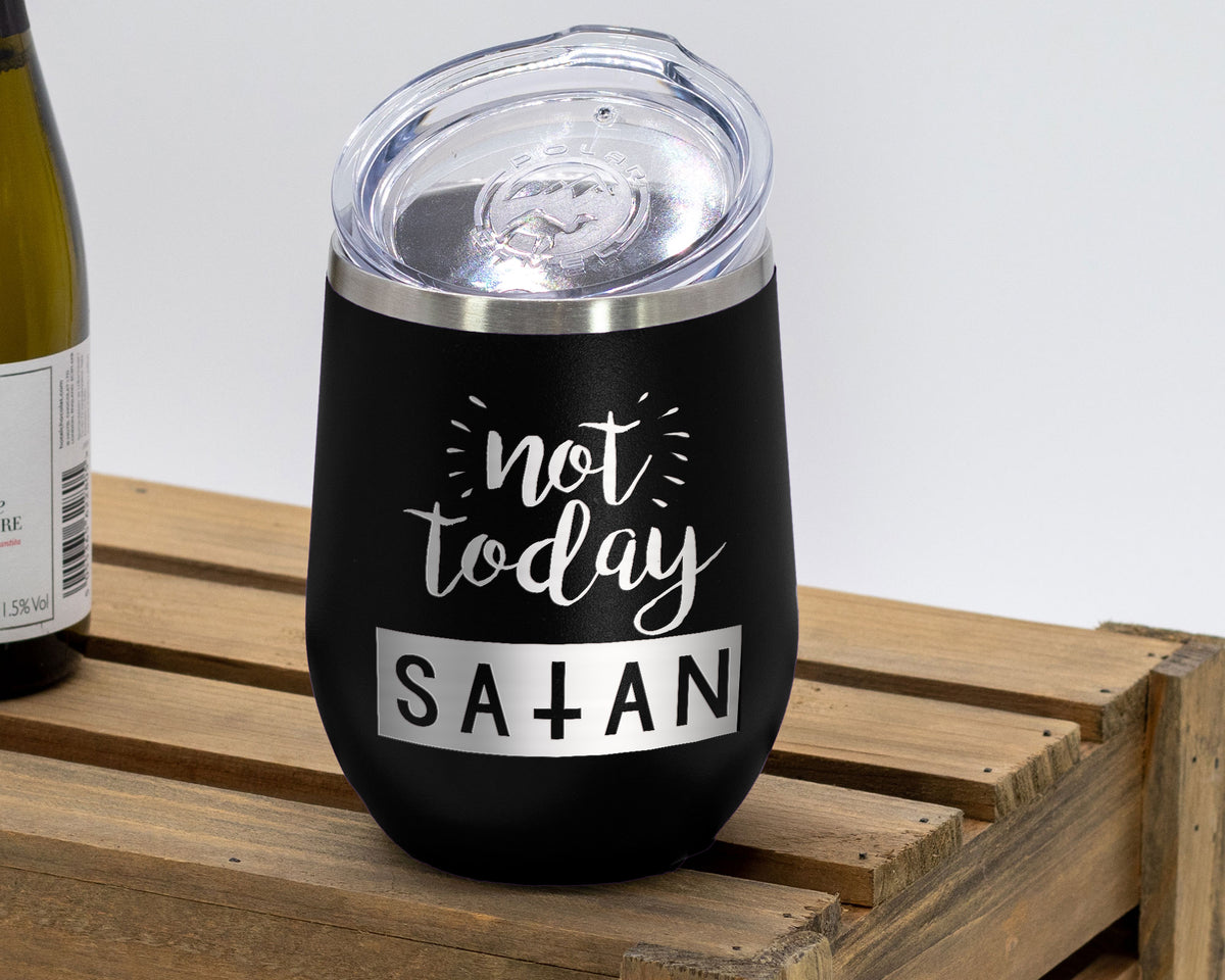 Not Today Satan - Engraved Stainless Steel Insulated Stemless Wine Tumbler
