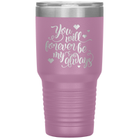 Load image into Gallery viewer, You Will Forever be My Always Insulated Tumbler
