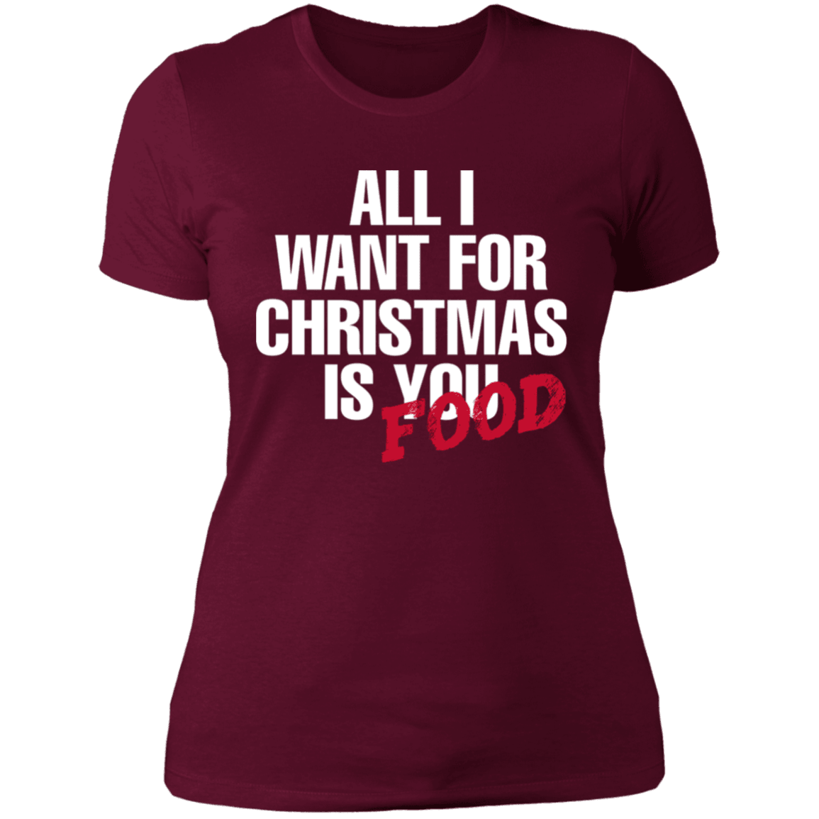 Designs by MyUtopia Shout Out:All I Want For Christmas Is Food - Ultra Cotton Ladies' T-Shirt,Maroon / X-Small,Ladies T-Shirts