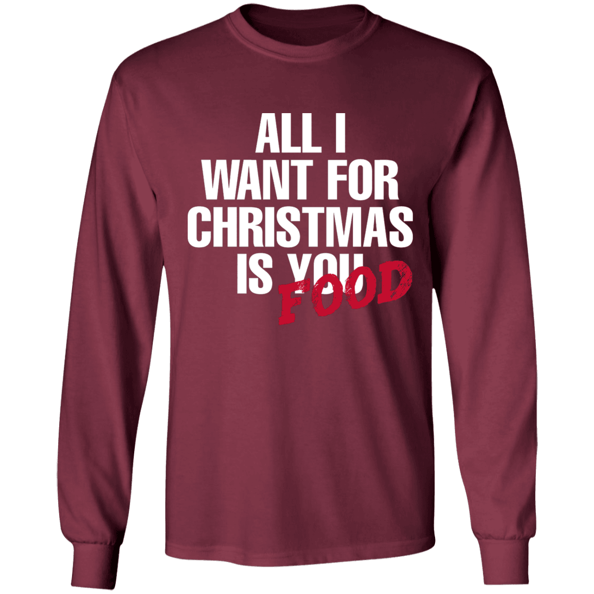 Designs by MyUtopia Shout Out:All I Want For Christmas Is Food - Ultra Cotton Long Sleeve T-Shirt,Maroon / S,Long Sleeve T-Shirts