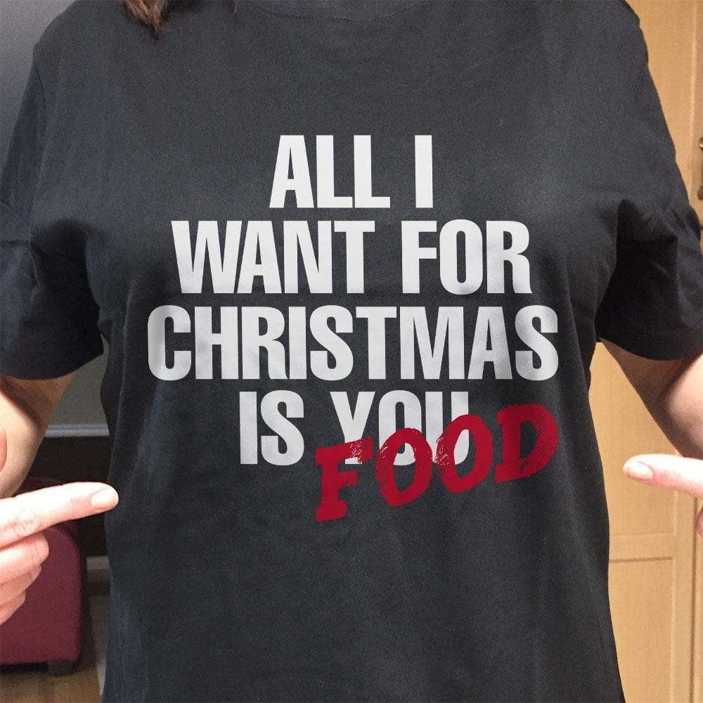 Designs by MyUtopia Shout Out:All I Want For Christmas is Food Adult Unisex T-Shirt