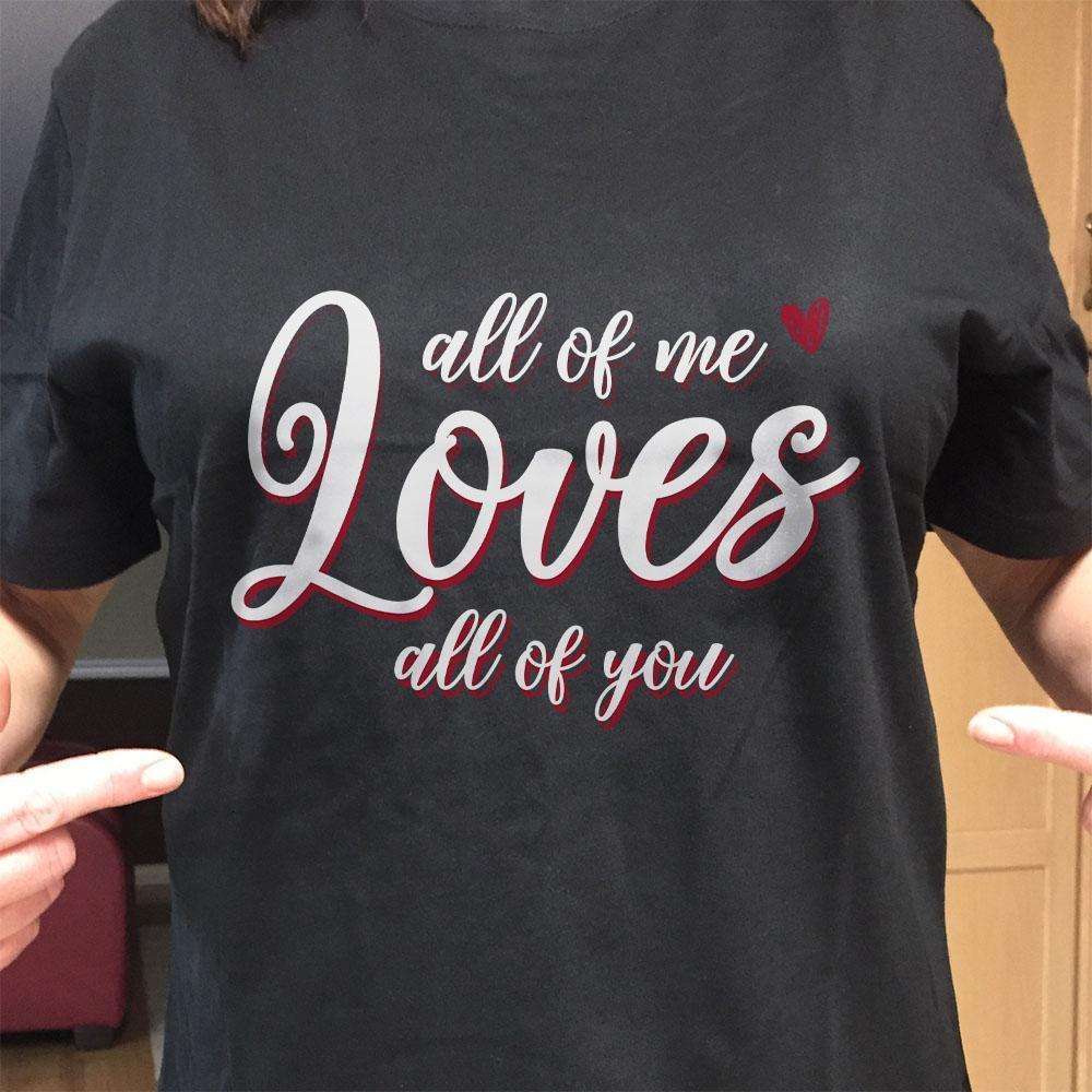 Designs by MyUtopia Shout Out:All of Me Loves All of You Adult Unisex T-Shirt