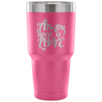 Load image into Gallery viewer, Designs by MyUtopia Shout Out:All You Need Is Love Engraved Insulated Double Wall Steel Tumbler Travel Mug,Pink / 30 Oz,Polar Camel Tumbler

