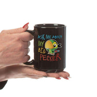 Load image into Gallery viewer, Designs by MyUtopia Shout Out:Ask Me About My Big Pecker Ceramic Black Coffee Mug
