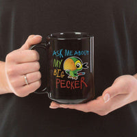 Load image into Gallery viewer, Designs by MyUtopia Shout Out:Ask Me About My Big Pecker Ceramic Black Coffee Mug
