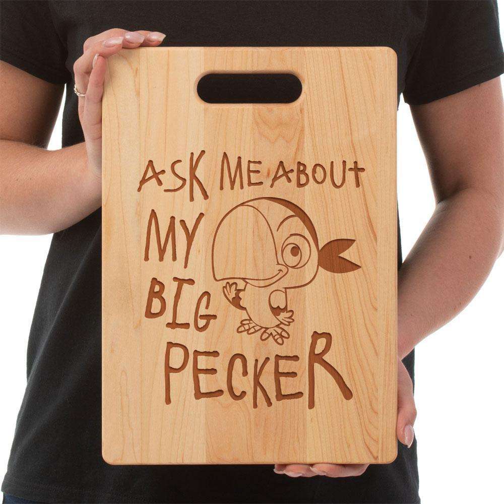 Designs by MyUtopia Shout Out:Ask Me About My Big Pecker Maple Laser Engraved Cutting Board