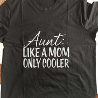 Load image into Gallery viewer, Designs by MyUtopia Shout Out:Aunt: Like A Mom Only Cooler Adult Unisex T-Shirt
