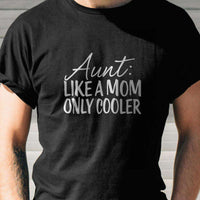 Load image into Gallery viewer, Designs by MyUtopia Shout Out:Aunt: Like A Mom Only Cooler Adult Unisex T-Shirt
