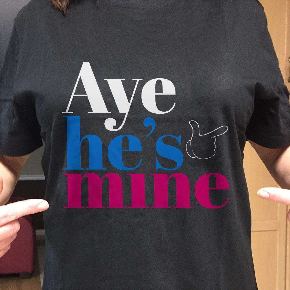 Designs by MyUtopia Shout Out:Aye He's Mine Valentines Day Humor Adult Unisex T-Shirt