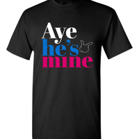 Load image into Gallery viewer, Designs by MyUtopia Shout Out:Aye He&#39;s Mine Valentines Day Humor Adult Unisex T-Shirt,S / Black,Adult Unisex T-Shirt
