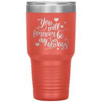 Load image into Gallery viewer, You Will Forever be My Always Insulated Tumbler
