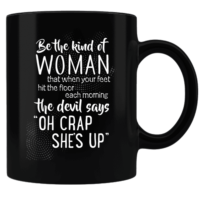Designs by MyUtopia Shout Out:Be The Kind of Woman That Scares The Devil Black Ceramic Coffee Mug
