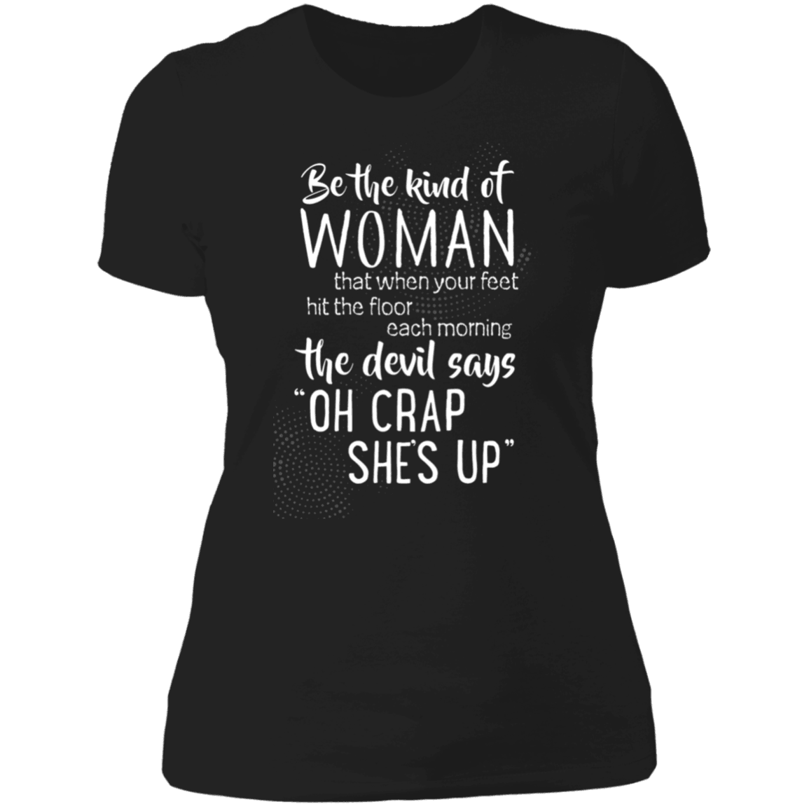 Designs by MyUtopia Shout Out:Be The Kind of Woman That Scares The Devil Ladies' Boyfriend T-Shirt,Black / X-Small,Ladies T-Shirts