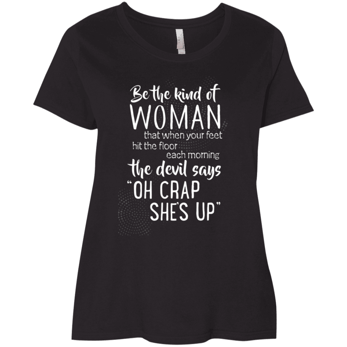 Designs by MyUtopia Shout Out:Be The Kind of Woman That Scares The Devil Ladies' Curvy T-Shirt,Black / Plus 1X,Ladies T-Shirts