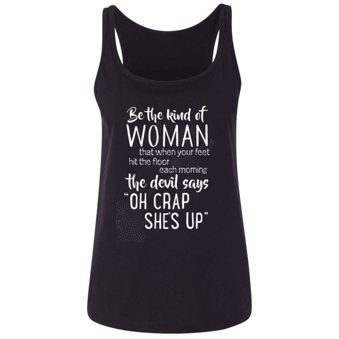 Designs by MyUtopia Shout Out:Be The Kind of Woman That Scares The Devil Ladies' Relaxed Jersey Tank,Black / S,Ladies T-Shirts