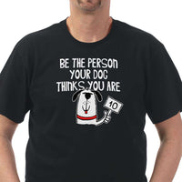 Load image into Gallery viewer, Designs by MyUtopia Shout Out:Be The Person Your Dog Thinks You Are Adult Unisex T-Shirt Special Offer
