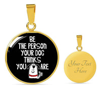 Load image into Gallery viewer, Designs by MyUtopia Shout Out:Be The Person Your Dog Thinks You Are Engravable Keepsake Round Pendant Necklace,Gold / Yes,Necklace
