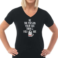 Load image into Gallery viewer, Designs by MyUtopia Shout Out:Be The Person Your Dog Thinks You Are Ladies V-Neck Tee
