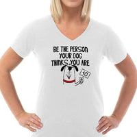 Load image into Gallery viewer, Designs by MyUtopia Shout Out:Be The Person Your Dog Thinks You Are Ladies V-Neck Tee,S / White,Ladies T-Shirts
