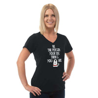 Load image into Gallery viewer, Designs by MyUtopia Shout Out:Be The Person Your Dog Thinks You Are Ladies V-Neck Tee
