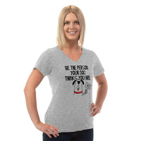 Load image into Gallery viewer, Designs by MyUtopia Shout Out:Be The Person Your Dog Thinks You Are Ladies V-Neck Tee
