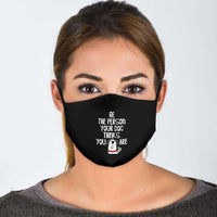 Load image into Gallery viewer, Designs by MyUtopia Shout Out:Be The Person Your Dog Thinks You Are Pet Humor Adult Fabric Face Mask with Elastic Ear Loops
