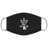 Load image into Gallery viewer, Designs by MyUtopia Shout Out:Be The Person Your Dog Thinks You Are Pet Humor Adult Fabric Face Mask with Elastic Ear Loops,3 Layer Fabric Face Mask / Black / Adult,Fabric Face Mask

