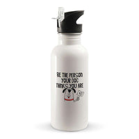 Load image into Gallery viewer, Designs by MyUtopia Shout Out:Be The Person Your Dog Thinks You Are Stainless Steel Reusable Water Bottle
