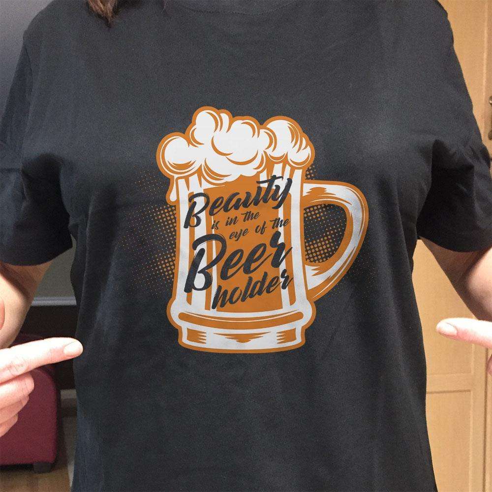 Designs by MyUtopia Shout Out:Beauty Is In The Eye of Beer Holder Drinking Humor Unisex T-Shirt
