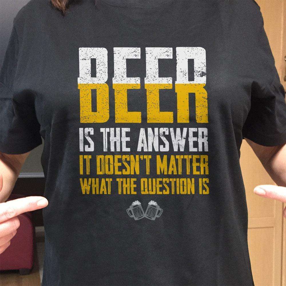 Designs by MyUtopia Shout Out:Beer Is The Answer Drinking Humor Unisex T-Shirt