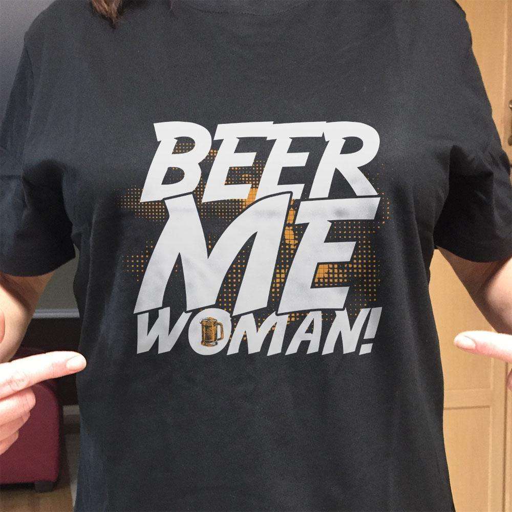 Designs by MyUtopia Shout Out:Beer Me Woman Drinking Humor Unisex T-Shirt