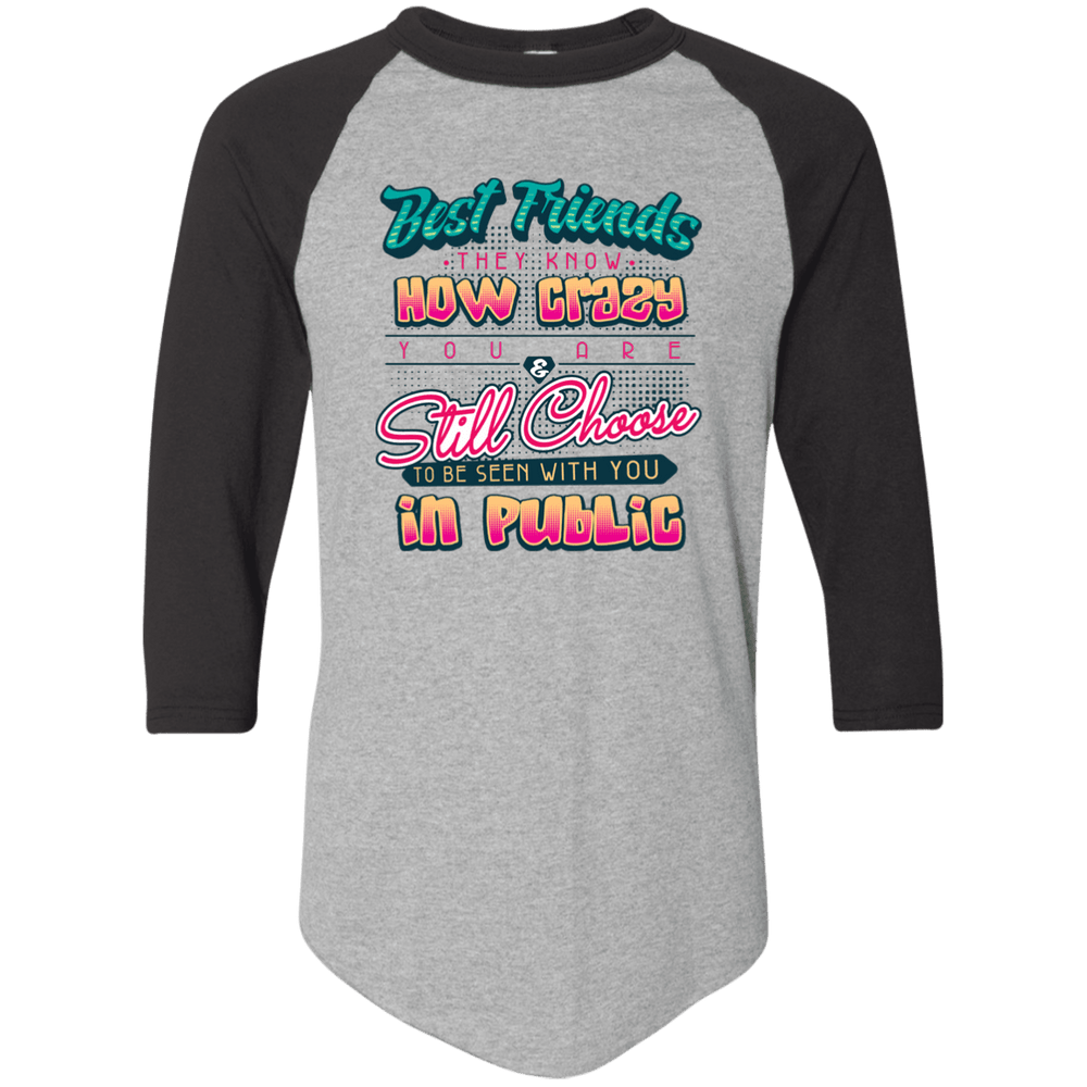 Designs by MyUtopia Shout Out:Best Friends They Know How Crazy You Are 3/4 Length Sleeve Color block Raglan Jersey T-Shirt,Athletic Heather/Black / S,Long Sleeve T-Shirts