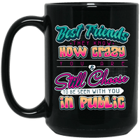 Load image into Gallery viewer, Designs by MyUtopia Shout Out:Best Friends They Know How Crazy You Are Ceramic Coffee Mug - Black,15 oz / Black,Ceramic Coffee Mug

