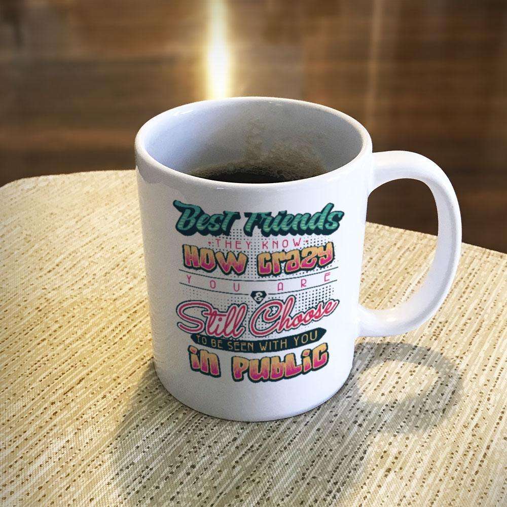 Designs by MyUtopia Shout Out:Best Friends They Know How Crazy You Are Ceramic Coffee Mug - White,11 oz / White,Ceramic Coffee Mug