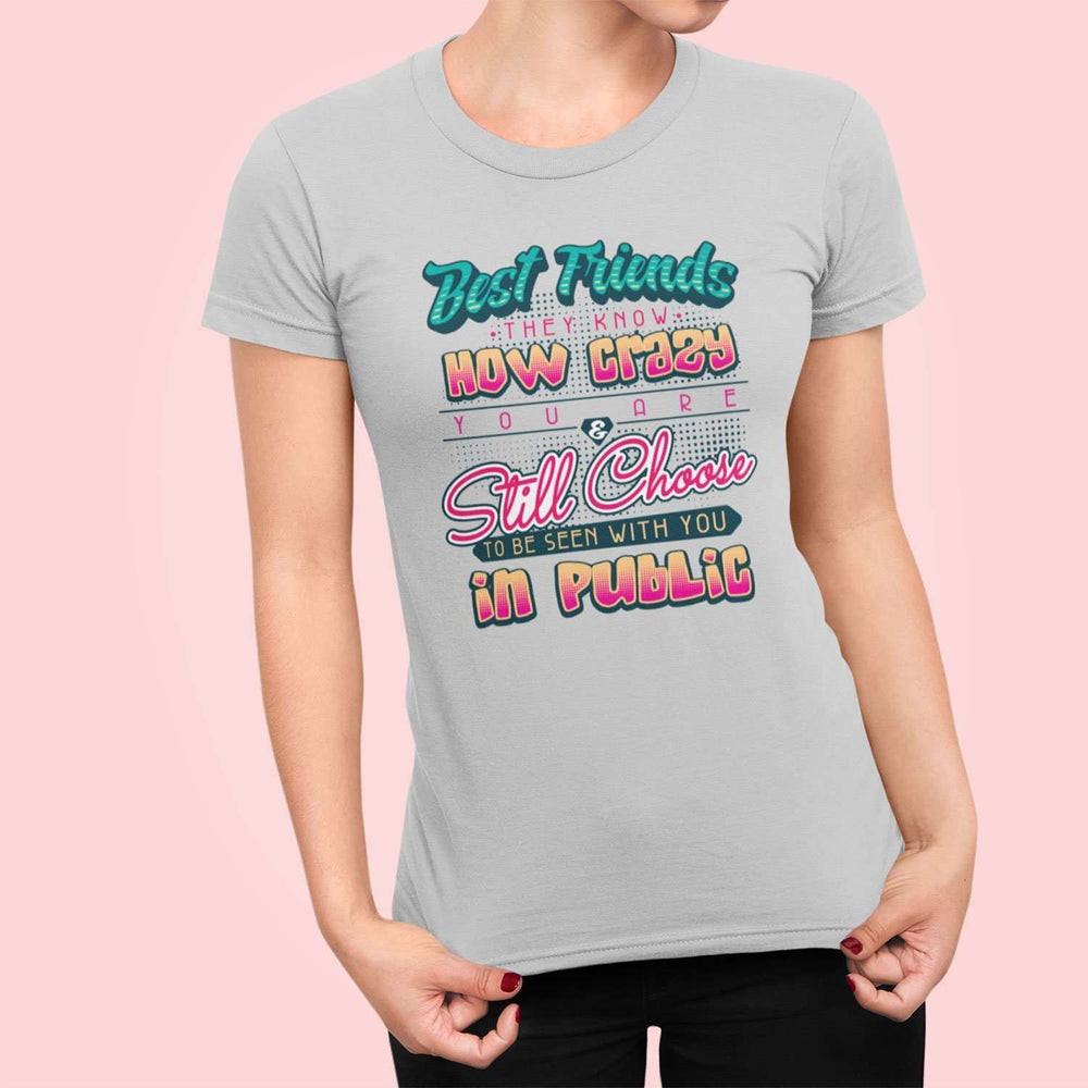Designs by MyUtopia Shout Out:Best Friends They Know How Crazy You Are Ladies' 100% Cotton T-Shirt,Sport Grey / X-Small,Ladies T-Shirts
