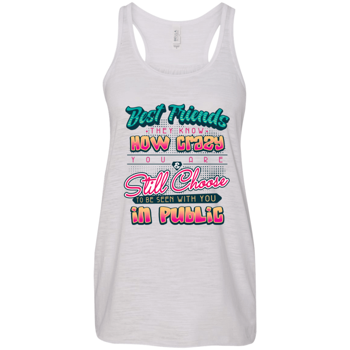 Designs by MyUtopia Shout Out:Best Friends They Know How Crazy You Are Ladies Flowy Racer-back Tank Top,Vintage White / X-Small,Tank Tops