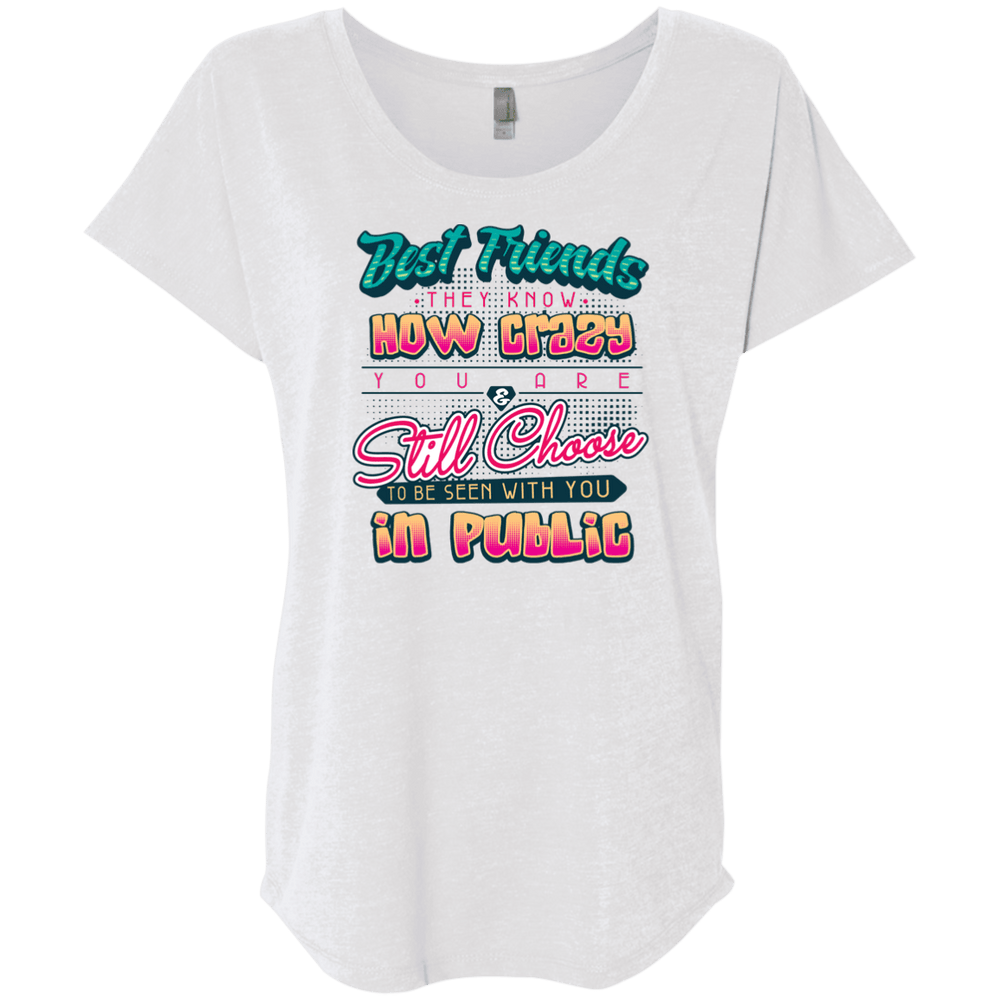 Designs by MyUtopia Shout Out:Best Friends They Know How Crazy You Are Ladies' Triblend Dolman Shirt,X-Small / Heather White,Ladies T-Shirts