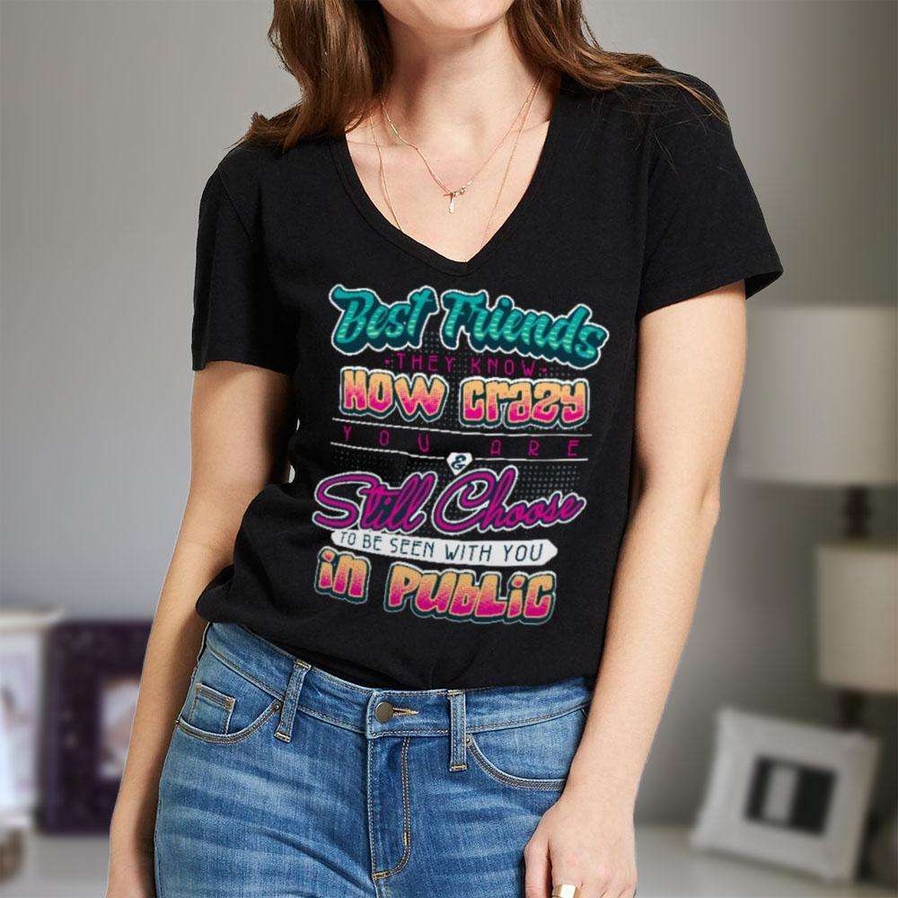 Designs by MyUtopia Shout Out:Best Friends They Know How Crazy You Are Ladies' V-Neck T-Shirt,Black / S,Ladies T-Shirts