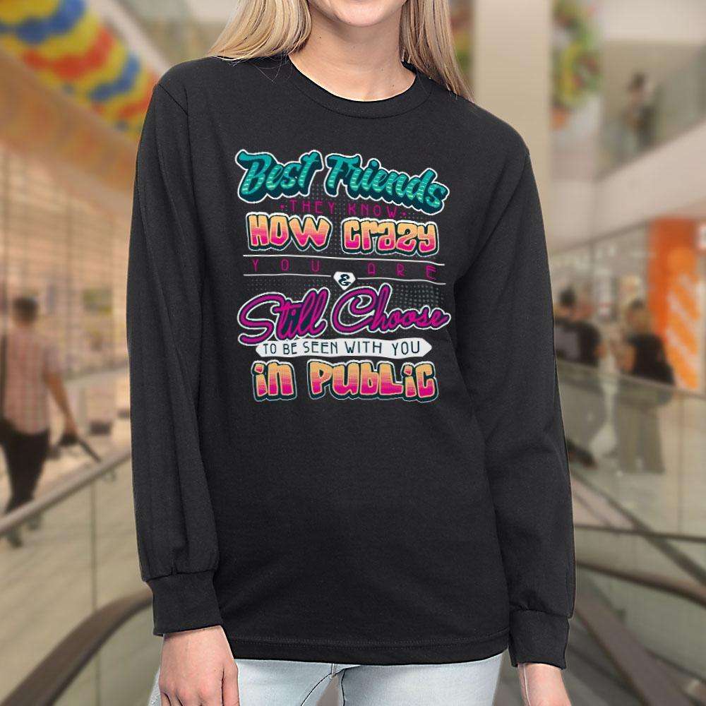 Designs by MyUtopia Shout Out:Best Friends They Know How Crazy You Are  Long Sleeve Ultra Cotton Unisex T-Shirt,Black / S,Long Sleeve T-Shirts