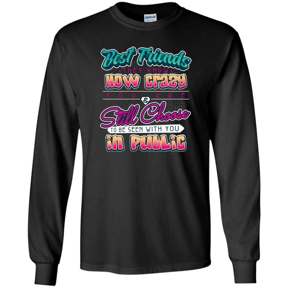 Designs by MyUtopia Shout Out:Best Friends They Know How Crazy You Are LS Ultra Cotton T-Shirt,Black / S,Long Sleeve T-Shirts
