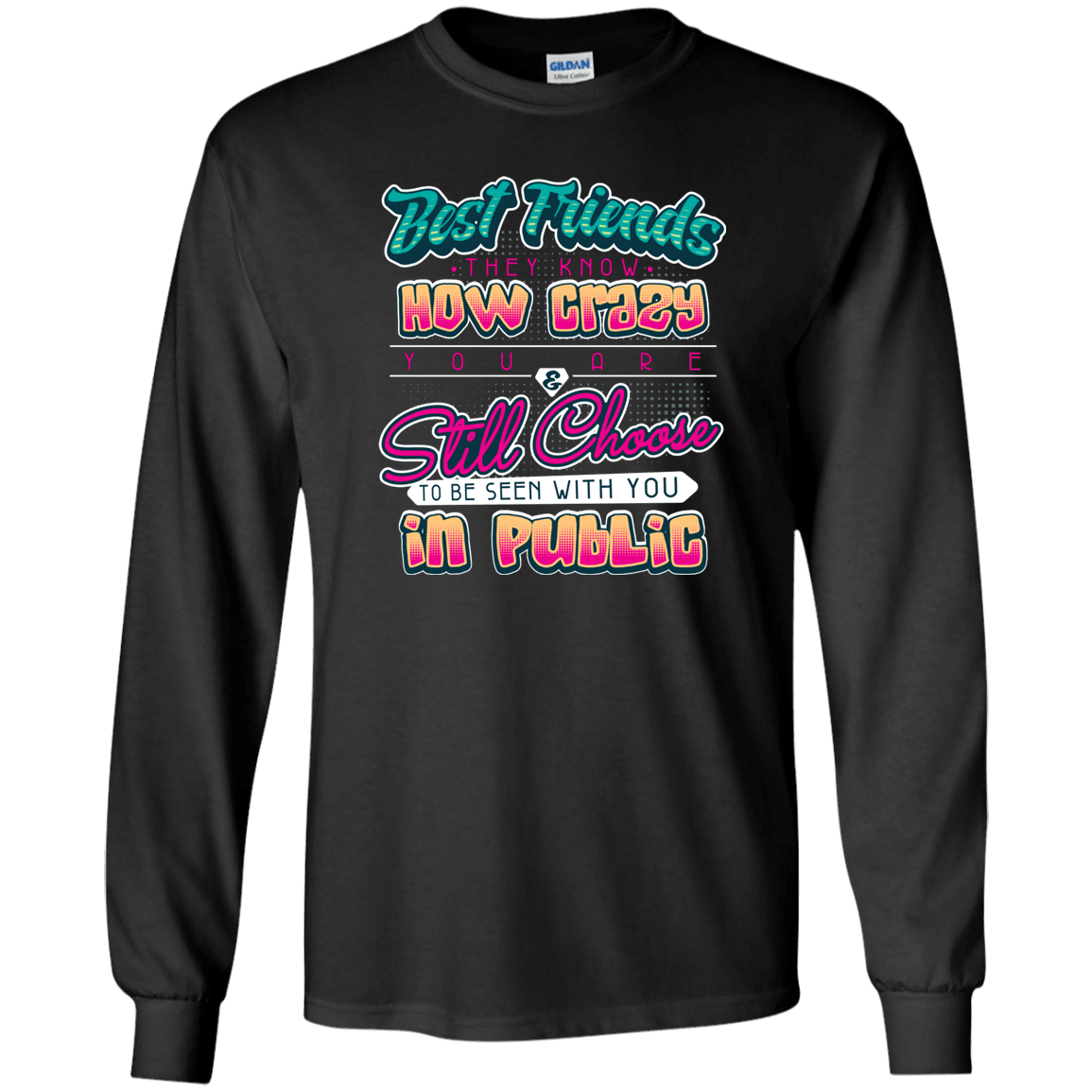 Designs by MyUtopia Shout Out:Best Friends They Know How Crazy You Are LS Ultra Cotton T-Shirt,Black / S,Long Sleeve T-Shirts