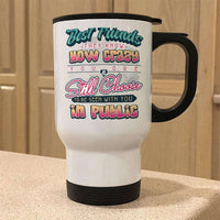 Load image into Gallery viewer, Designs by MyUtopia Shout Out:Best Friends They Know How Crazy You Are Travel Mug
