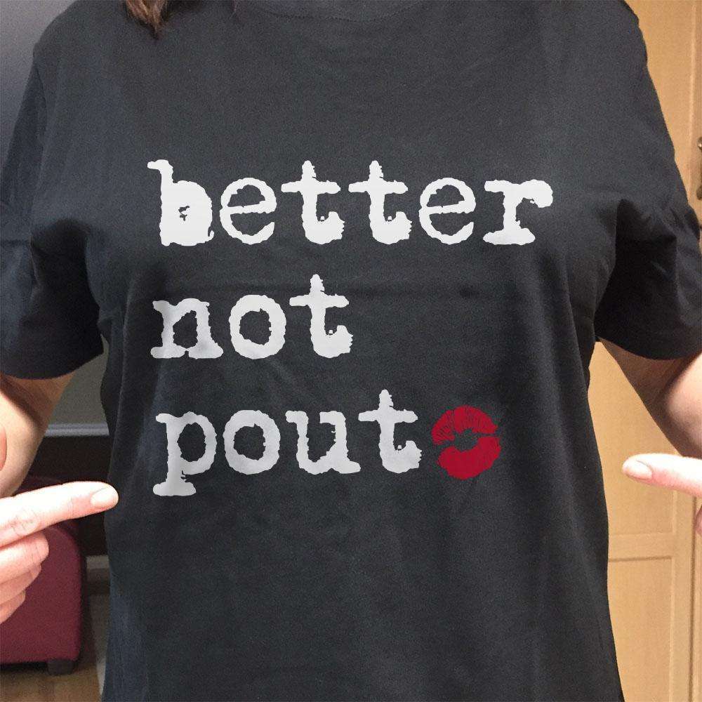 Designs by MyUtopia Shout Out:Better Not Pout Adult Unisex T-Shirt