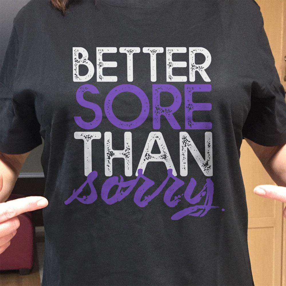 Designs by MyUtopia Shout Out:Better Sore Than Sorry Adult Unisex T-Shirt