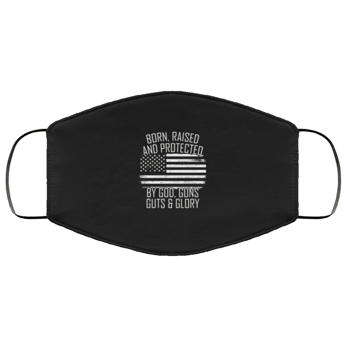 Designs by MyUtopia Shout Out:Born, Raised and Protected By God, Guns, Guts and Glory Adult Fabric Face Mask with Elastic Ear Loops,Fabric Face Mask / Black / Adult,Fabric Face Mask